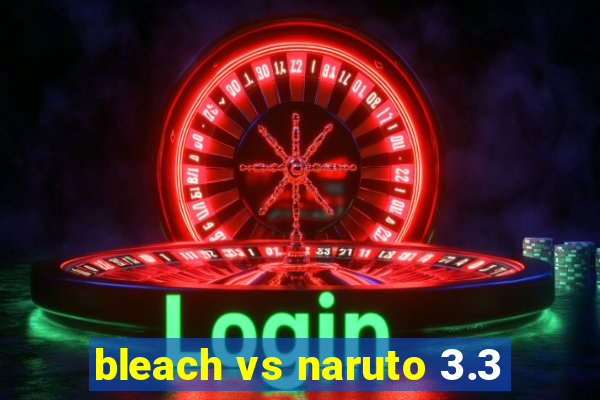 bleach vs naruto 3.3